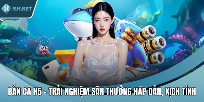 Bắn cá H5