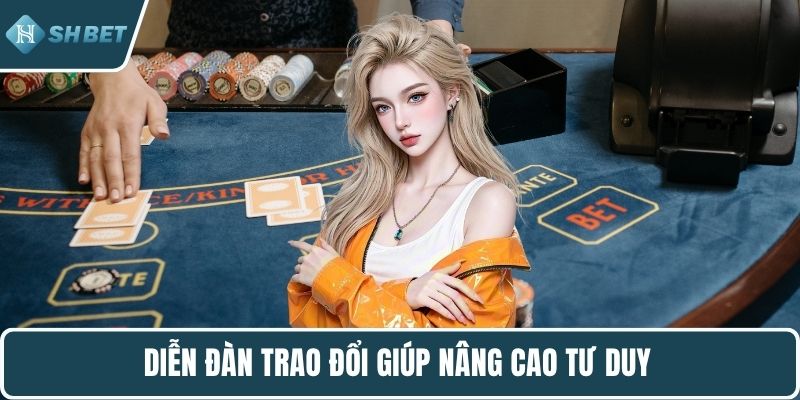 Diễn đàn trao đổi giúp nâng cao tư duy