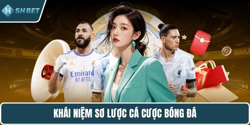 Khái niệm sơ lược cá cược bóng đá