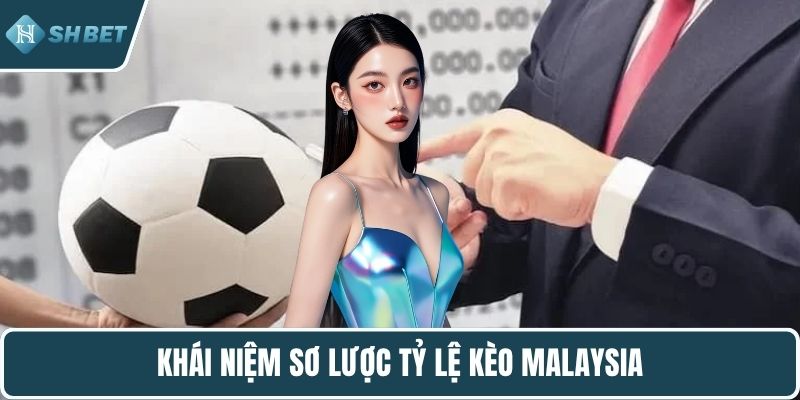 Khái niệm sơ lược tỷ lệ kèo Malaysia
