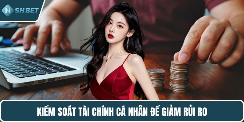 Kiểm soát tài chính cá nhân để giảm rủi ro