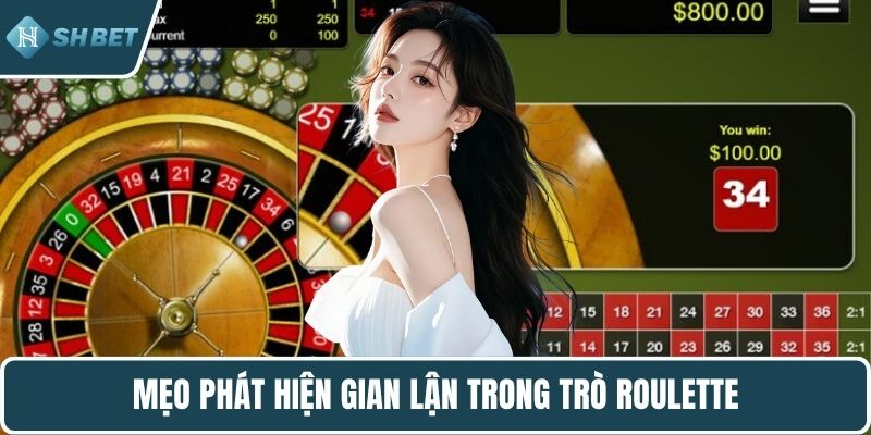 Mẹo phát hiện gian lận trong trò roulette