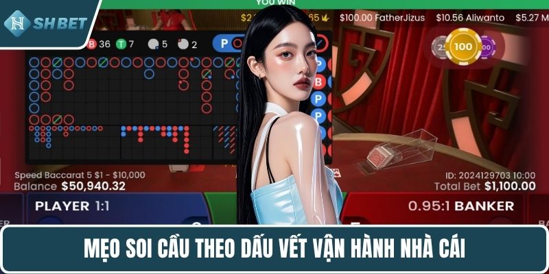 Mẹo soi cầu theo dấu vết vận hành nhà cái