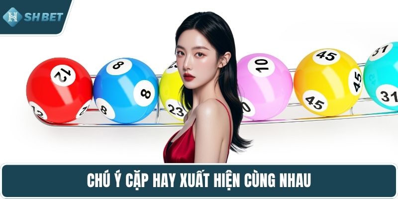 Chú ý cặp hay xuất hiện cùng nhau