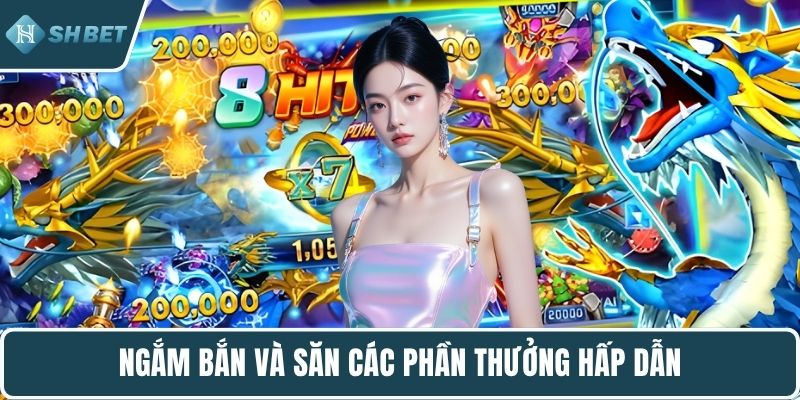 Ngắm bắn và săn các phần thưởng hấp dẫn