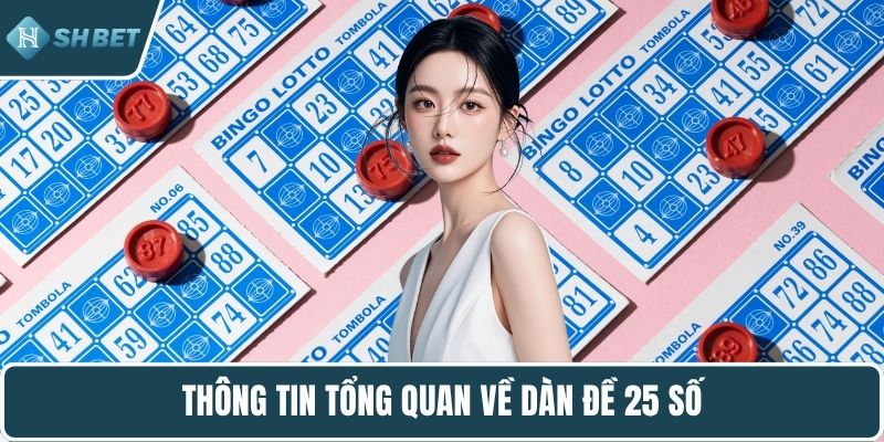 Thông tin tổng quan về dàn đề 25 số