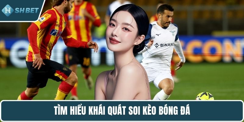 Tìm hiểu khái quát soi kèo bóng đá