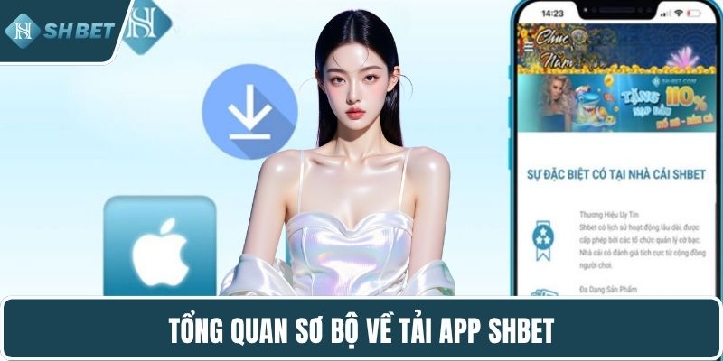 Tổng quan sơ bộ về tải app SHBET
