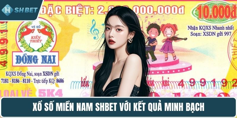 Xổ số miền Nam SHBET với kết quả minh bạch